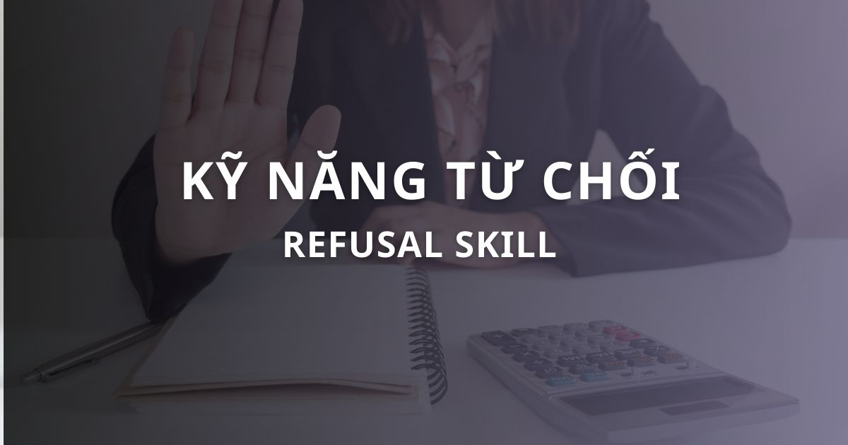 Kỹ năng từ chối là gì? Nghệ thuật nói “không” khéo léo