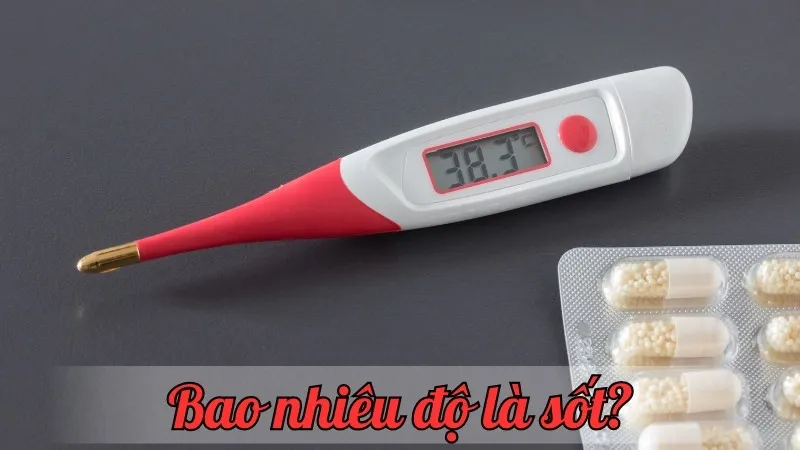 Bao nhiêu độ là sốt? Hướng dẫn đầy đủ về nhiệt độ sốt và cách xử lý