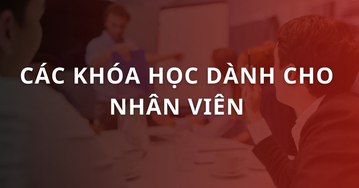 TOP 10+ khóa học dành cho nhân viên, tăng hiệu suất 2025