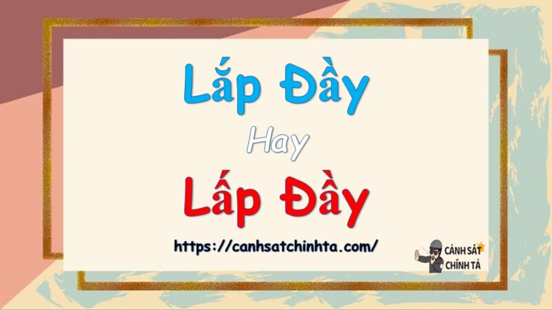 Lắp đầy hay Lấp đầy là đúng chính tả?