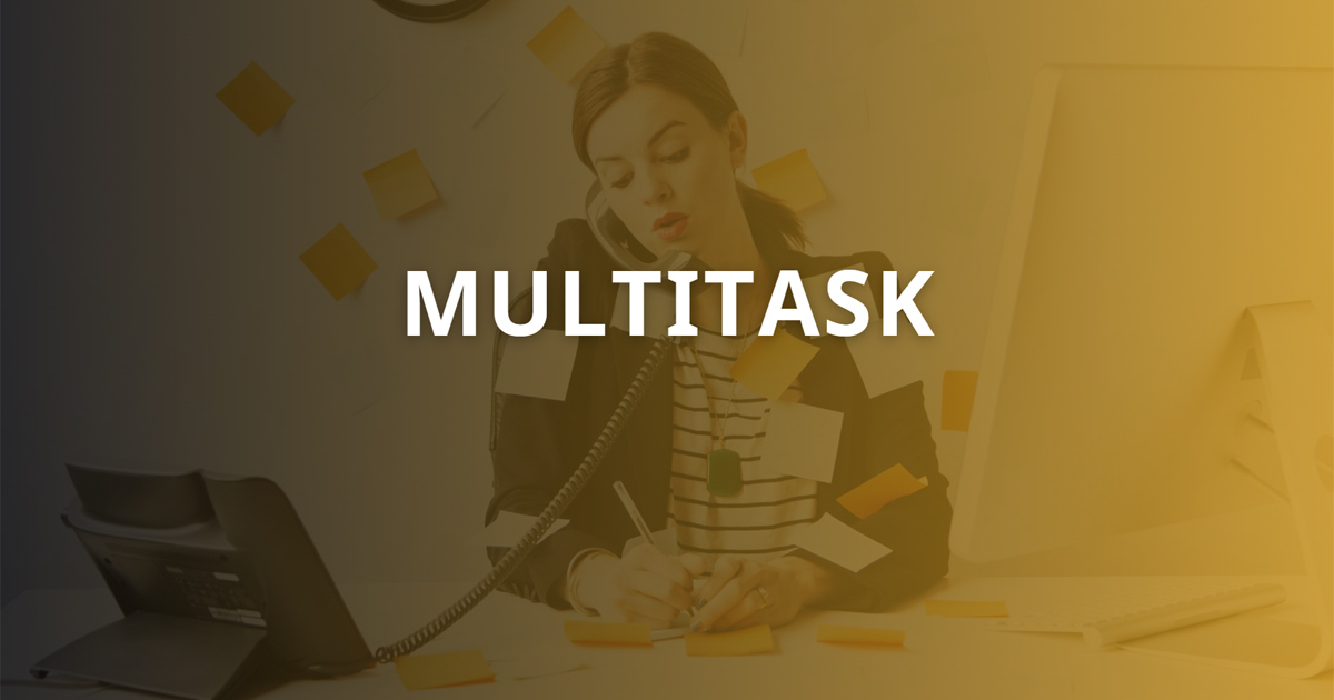 Multitask là gì? Cách cải thiện kỹ năng đa nhiệm hiệu quả