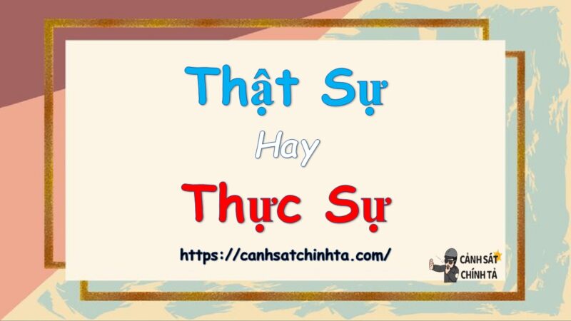 Thật sự hay Thực sự là đúng chính tả?