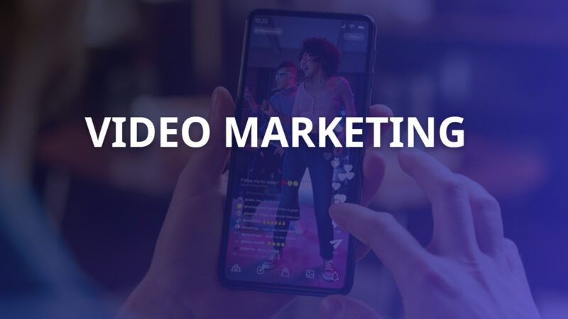 Video Marketing là gì? Các loại Video Marketing phổ biến