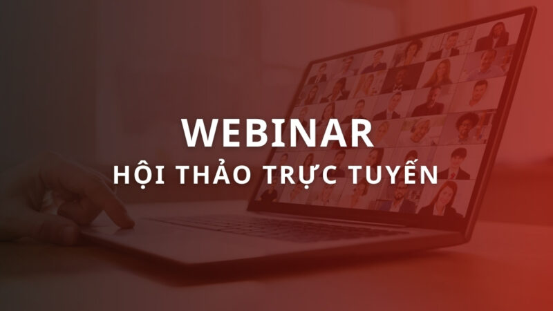 Webinar là gì? Cách tổ chức hội thảo trực tuyến thành công