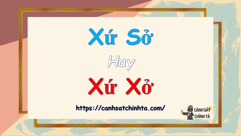 Xứ sở hay Xứ xở là đúng chính tả?