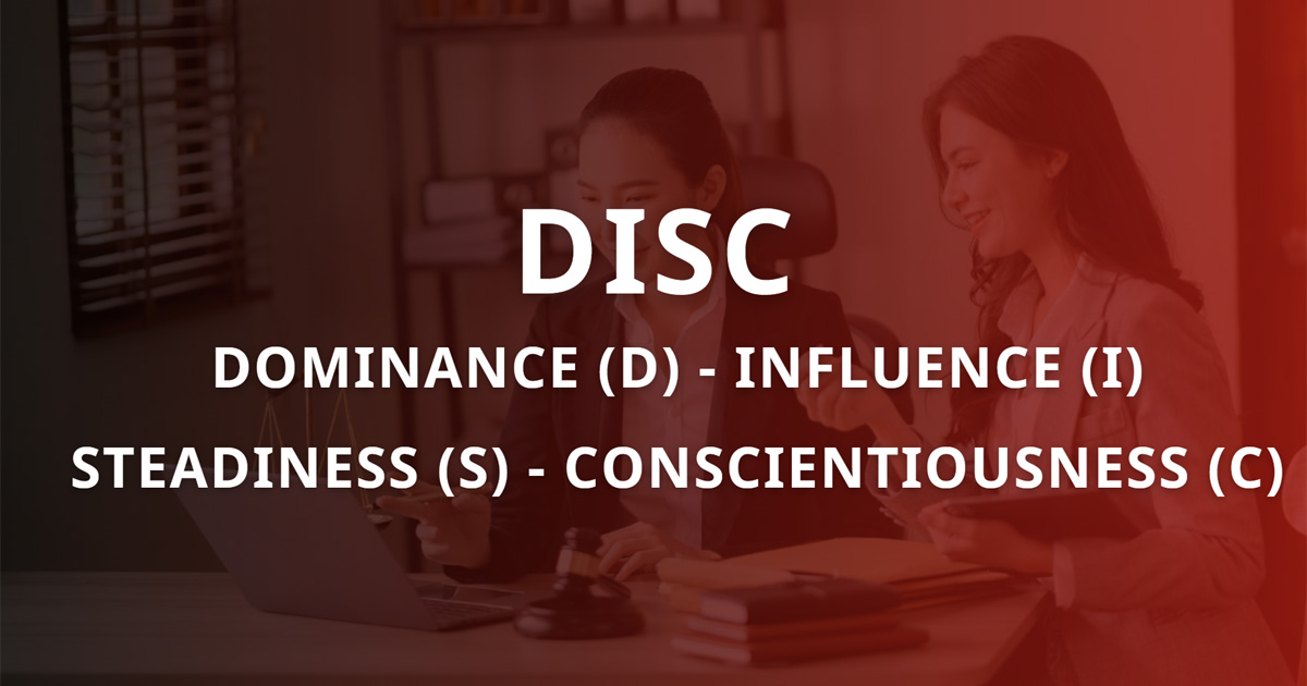 DISC là gì? 4 Nhóm tính cách cá nhân của DISC