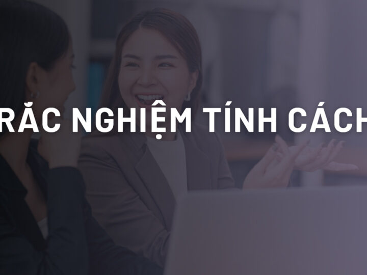 8+ Bài trắc nghiệm tính cách trong chọn nghề, tuyển dụng